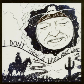 Willie Nelson / I Don’t Know A Thing About Love (The Songs of Harlan Howard)
